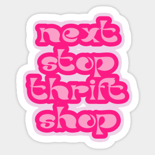 Next Stop Thrift Shop Sticker